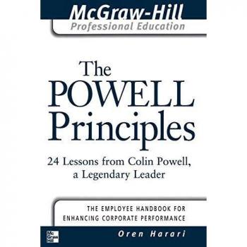 The Powell Principles: 24 Leadership Lessons from Colin Powell (McGraw-Hill Professional Education Series)
