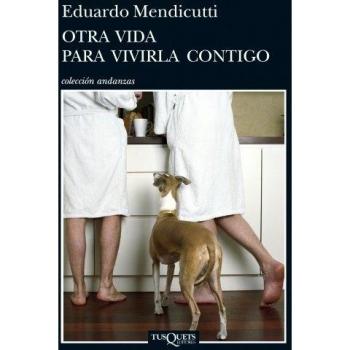 Otra vida para vivirla contigo - Eduardo Mendicutti