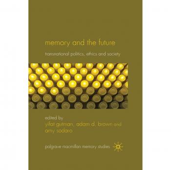Memory and the Future: Transnational Politics, Ethics and Society