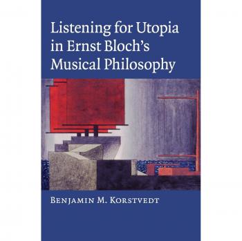 Escuchando la Utopía en la Filosofía Musical de Ernst Bloch - Benjamin M. Korstvedt
