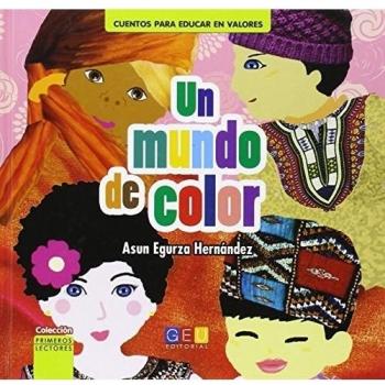 Un mundo de color / Editorial GEU / Recomendado a partir de 6 años / Fomenta la lectura / Indicado para educar en valores / Con actividades