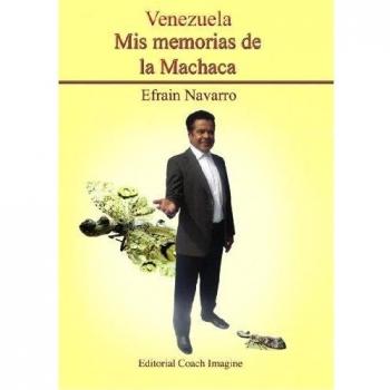 Venezuela: Mis memorias de la Machaca