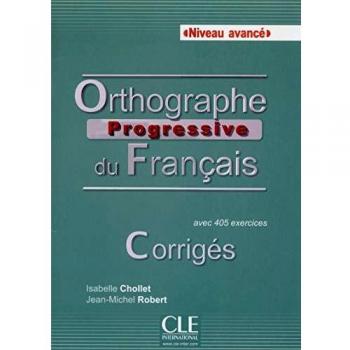 Orthographe Progressive du Français. Corriges. Niveau Avancé: Corrigés