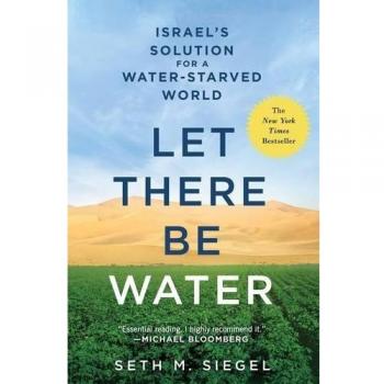Let There Be Water: Israel's Innovative Approach to Global Water Scarcity Solutions