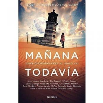 Mañana todavía: Doce distopías para el siglo XXI - Autores Varios