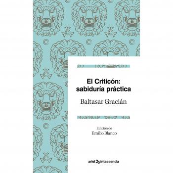 El criticón: sabiduría práctica: Edición de Emilio Blanco