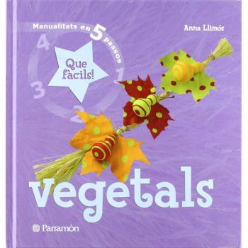 Vegetals: Que fàcils! - LLIMOS ANNA