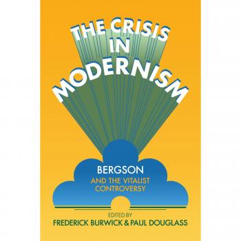 La Crisis del Modernismo: Bergson y la Controversia Vitalista