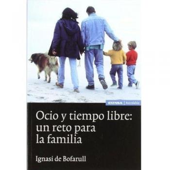 Ocio y tiempo libre: un reto para la familia - Ignacio De Bofarull De Torrents