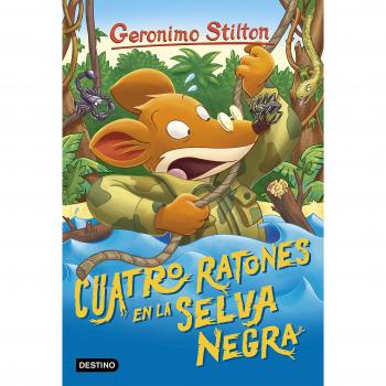 Cuatro ratones en la Selva Negra: Geronimo Stilton 11 - STILTON, GERONIMO