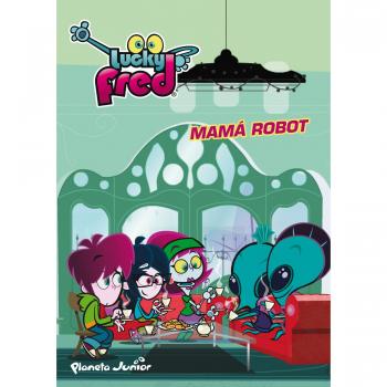 Lucky Fred. Mamá Robot