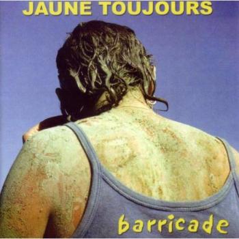 Barricades - Jaune Toujours