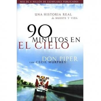 90 Minutes in Heaven: A True Story of Life and Death by Don Piper and Cecil Murphey