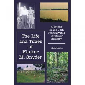 Kimber M. Snyder: A Soldier's Journey - Paperback Biography of the 78th Pennsylvania Volunteer Infantry