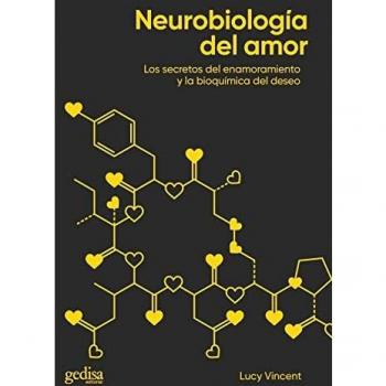 Neurobiología del amor; Los secretos del enamoramiento y la bioquímica del deseo: 416245