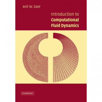 Introduction to Computational Fluid Dynamics: A Comprehensive Guide by Anil W. Date