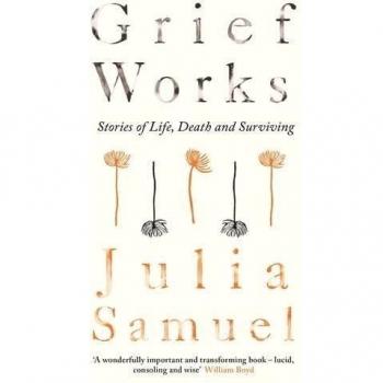 Grief Works: Stories of Life, Death and Surviving