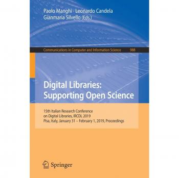 Digital Libraries: Supporting Open Science: 15th Italian Research Conference on Digital Libraries, IRCDL 2019, Pisa, Italy, January 31 – February 1, ... in Computer and Information Science)