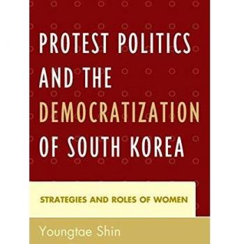 Protest Politics and Women's Roles in South Korea's Democratization - Academic Book