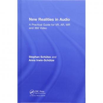 New Realities in Audio: A Practical Guide for VR, AR, MR and 360 Video.