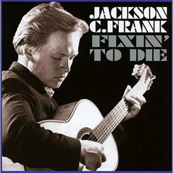 Fixin' To Die - Jackson C. Frank
