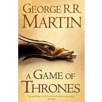 A game of thrones: book one of A song of ice and fire: The bestselling classic epic fantasy series behind the award-winning HBO and Sky TV show and phenomenon GAME OF THRONES: Book 1 - George R.r. Martin