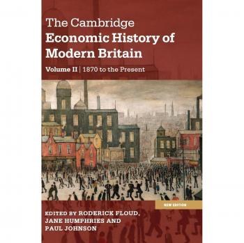 Cambridge Economic History of Modern Britain: Growth and Decline, 1870 to Present (2 Volume Paperback Set)