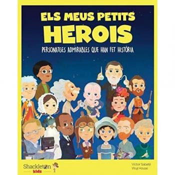 Els meus petits herois: Personatges admirables que han fet història