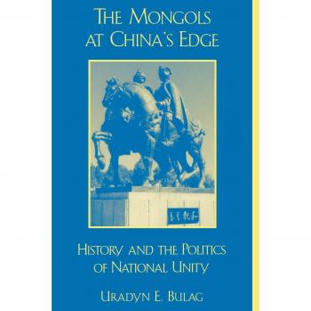 Mongols at China's Edge: History and Politics of National Unity (World Social Change Series)