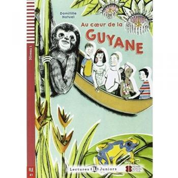 Au coeur de la Guyane. Con espansione online: Au coeur de la Guyane + downloadable audio