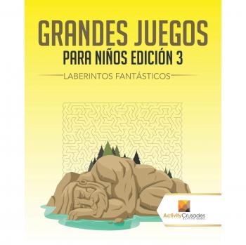 Grandes Juegos para Niños Edición 3: Laberintos Fantásticos y Actividades Divertidas