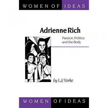 Adrienne Rich: Passion, Politics and the Body: 4