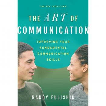 Effective Communication Mastery: Enhancing Core Skills by Randy Fujishin