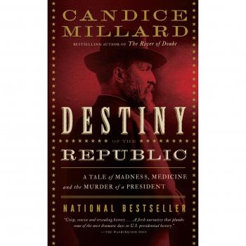 Destiny of the Republic: A Tale of Madness, Medicine and the Murder of a President