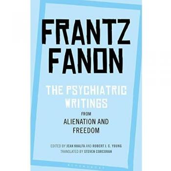 The Psychiatric Writings from Alienation and Freedom