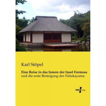 Viaje al Interior de la Isla Formosa: Primera Ascensión al Niitakayama por Karl Stöpel