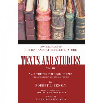 The Fourth Book of Ezra: Latin Version with Introduction by Montague Rhodes James - Texts and Studies Series