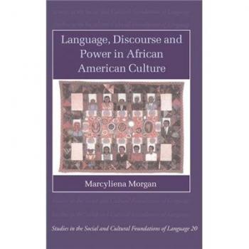 Lenguaje, Discurso y Poder en la Cultura Afroamericana (Estudios en las Fundaciones Sociales y Culturales del Lenguaje, Volumen 20)
