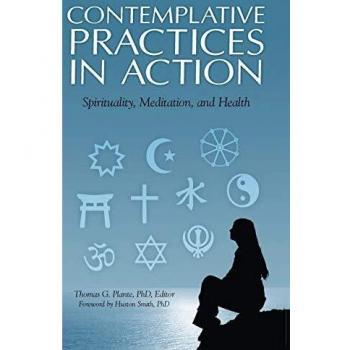Contemplative Practices in Action: Spirituality, Meditation, and Health
