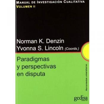 Paradigmas y perspectivas en disputa: MANUAL DE INVESTIGACIÓN CUALITATIVA vol. II