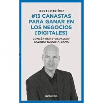 13 canastas para ganar en los negocios - MARTÍNEZ GARRIGA, FERRAN