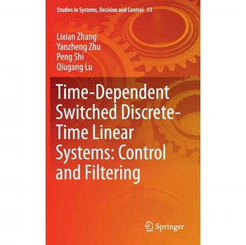 Time-Dependent Switched Discrete-Time Linear Systems: Control and Filtering: 53
