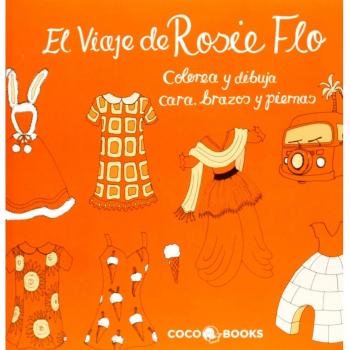 El Viaje de Rosie Flo: Colorea y dibuja cara, brazos y piernas - Roz Streeten