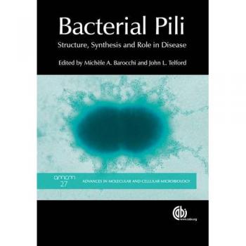 Bacterial Pili: Structure, Synthesis and Role in Disease