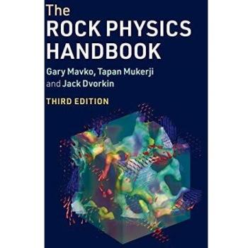 Rock Physics Handbook: Comprehensive Guide for Geophysicists and Engineers
