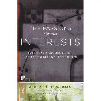 The Passions and the Interests: Political Arguments for Capitalism before Its Triumph