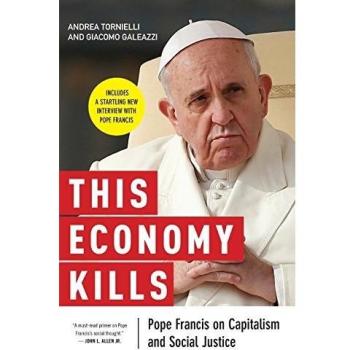 This Economy Kills: Pope Francis on Capitalism and Social Justice