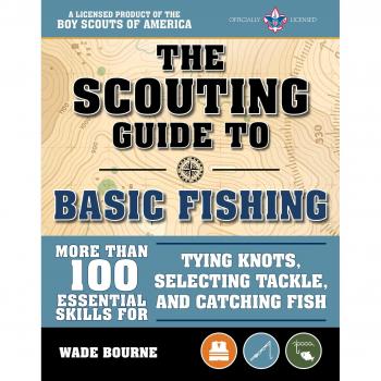 The Scouting Guide to Fishing: An Official Boy Scouts of America Handbook: 100 Essential Skills for Fishing