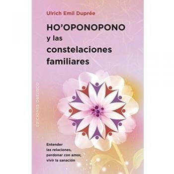 Ho'Oponopono Y Las Constelaciones Familiares - Ulrich Emil Dupree