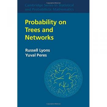 Probability on Trees and Networks: Cambridge Series in Statistical and Probabilistic Mathematics, Volume 42 - Russell Lyons